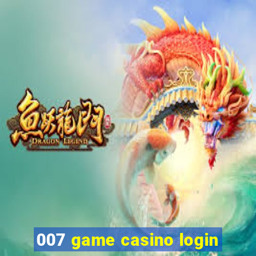 007 game casino login